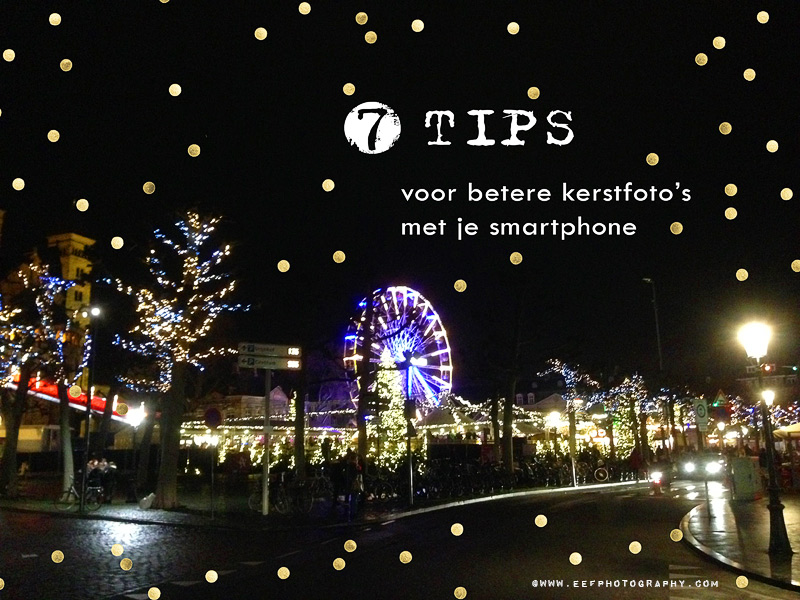7 tips voor betere kerstfoto's met je smartphone #smartphonefotografie #iphonefotografie