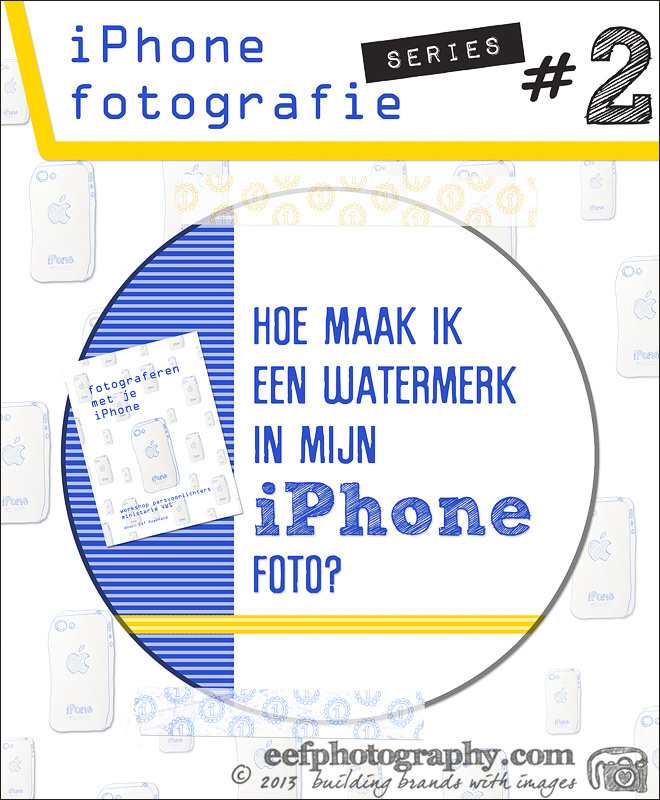 Iphone fotografie series 2 - Hoe kan je een watermerk toevoegen aan je iPhone foto's?